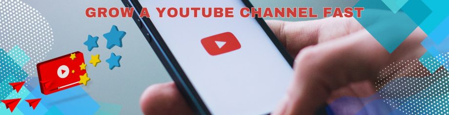 How to grow a YouTube channel fast