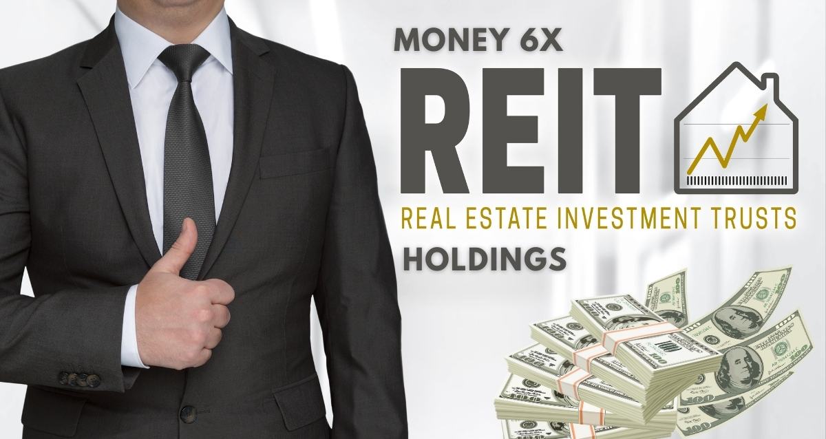 Money 6x REIT Holdings: What You Need to Know