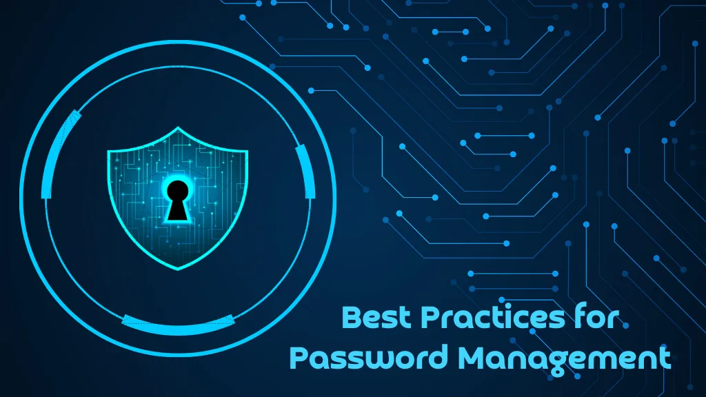 Best practices for password management to protect online accounts